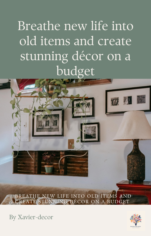 old items stunning décor on a budget | GUIDE